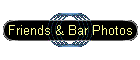 Friends & Bar Photos